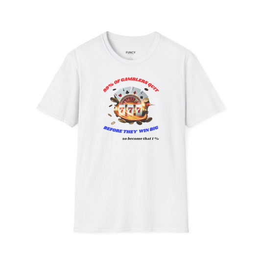 GAMBLERS QUIT - Unisex T-Shirt